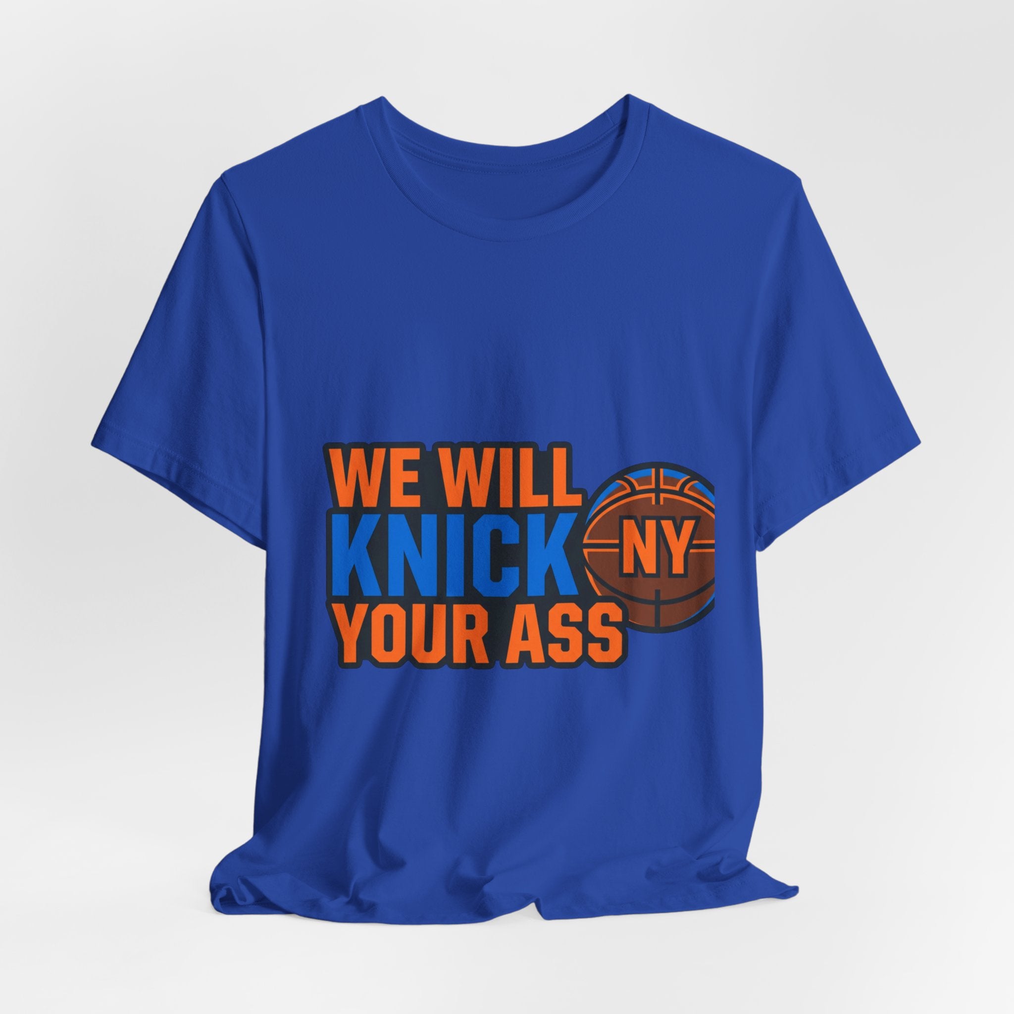 We Will Knick Your Ass Knicks Basketball T-Shirt | NY Basketball Tee