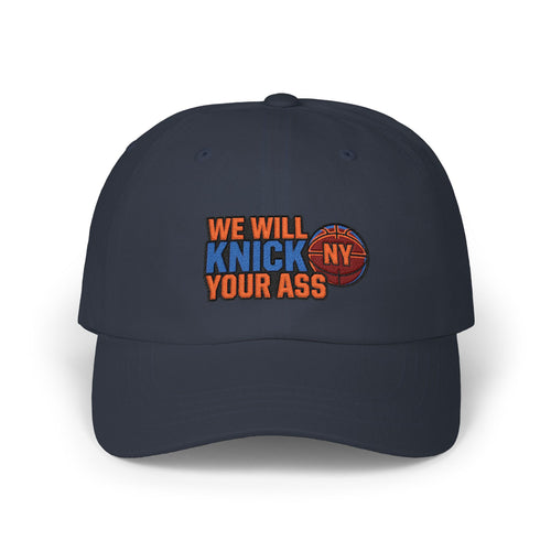 Dad Cap — "We Will Knick Your Ass" Embroidered Knicks Basketball Hat
