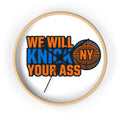 We Will Knick NY Your Ass Wall Clock — Bold New York Basketball Fan Clock