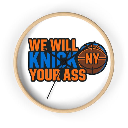 We Will Knick NY Your Ass Wall Clock — Bold New York Basketball Fan Clock