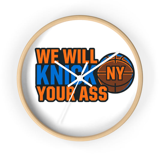 We Will Knick NY Your Ass Wall Clock — Bold New York Basketball Fan Clock