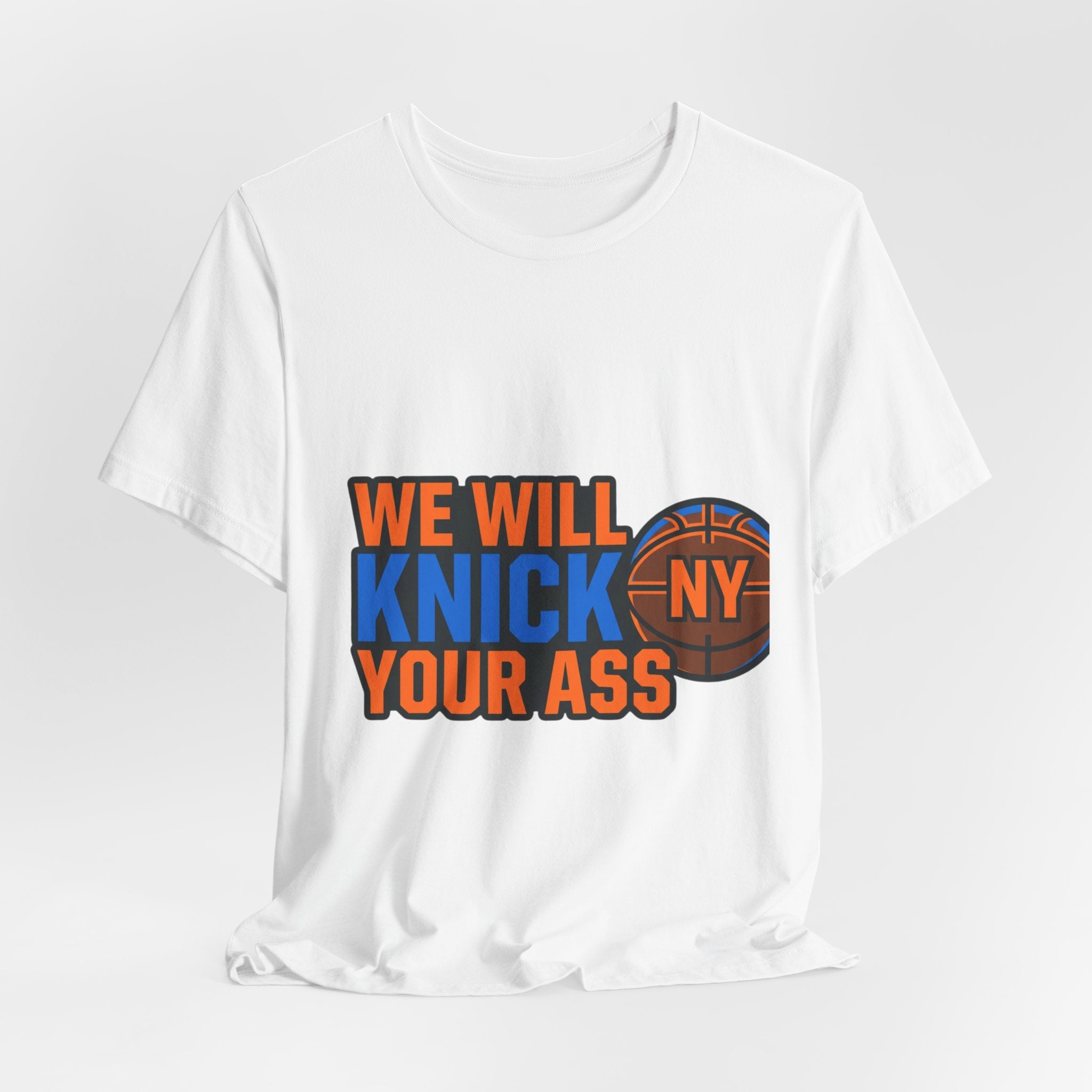 We Will Knick Your Ass Knicks Basketball T-Shirt | NY Basketball Tee